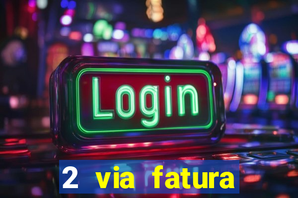 2 via fatura magazine luiza